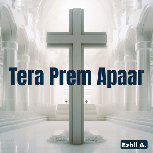 Tera Prem Apaar Ezhil A. MP3 Download